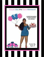 Color Like It's Your Birthday: An adult coloring book to celebrate each day like a birthday. 1735997668 Book Cover