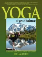 Yoga: The Art of Balance: A Practical Guide to Yoga for the 21st Century 144010168X Book Cover