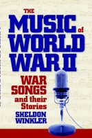 The Music of World War II: War Songs and Their Stories 1482536269 Book Cover