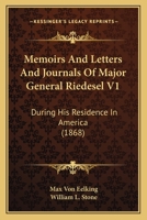 Memoirs, and Letters and Journals: Of Major General Riedesel, During His Residence in America. Tr. from the Original German of Max Von Eelking - Primary Source Edition 1437116248 Book Cover