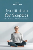 Meditation for Skeptics: The Rational Path to Inner Peace 9374595044 Book Cover