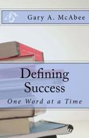 Defining Success: One Word At a Time 1548705950 Book Cover