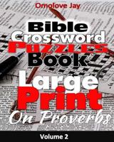 Bible Crossword Puzzle Book Large Print on Proverbs: For Adults and Kids Volume 2: A Bible Brain Game Book Series 1548382817 Book Cover