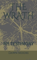 THE WRATH: MY TESTIMONY B08WYG532Q Book Cover