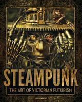 Steampunk: The Art of Victorian Futurism 1907621032 Book Cover