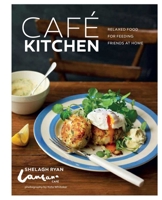 Café Kitchen: Relaxed Food for Feeding Friends at Home 1849755612 Book Cover
