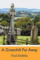 A Greenhill Far Away 1439235546 Book Cover