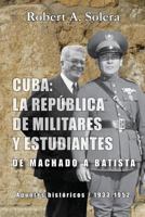 Cuba: La Republica de Militares y Estudiantes: de Machado a Batista 1519724462 Book Cover