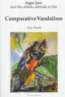 Comparative Vandalism: Asger Jorn and the Artistic Attitude to Life 1859284434 Book Cover