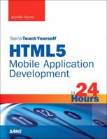 Sams Teach Yourself HTML5 Mobile Application Development in 24 Hours (Sams Teach Yourself -- Hours) 0672334402 Book Cover