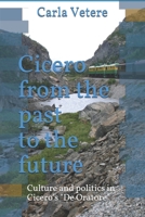 Cicero from the past to the future: Culture and politics in the De Oratore B08GVCN1HH Book Cover