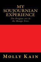 My Soujournian Experience: The Dragons Are in the Mango Trees 1725778823 Book Cover