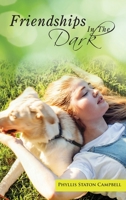 Friendships In The Dark: A Blind Woman's Story of the People and Pets Who Light Up Her World 1954673353 Book Cover