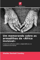 Um memorando sobre as armadilhas da «África invisível»: A doutrina africana sobre a dependência e o subdesenvolvimento (Portuguese Edition) 6206841081 Book Cover