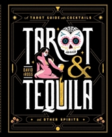 Tarot  Tequila: A Tarot Guide with Cocktails 1982169389 Book Cover