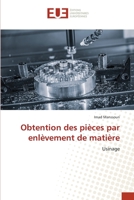 Obtention des pièces par enlèvement de matière: Usinage 6203432962 Book Cover
