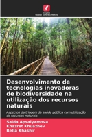 Desenvolvimento de tecnologias inovadoras de biodiversidade na utilização dos recursos naturais (Portuguese Edition) 6209325084 Book Cover
