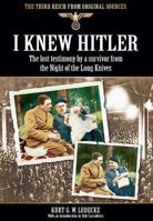 I Knew Hitler: The Lost Testimony by a Survivor from the Night of the Long Knives 1781592233 Book Cover