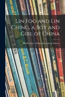 Lin Foo and Lin Ching, a Boy and Girl of China 1013483022 Book Cover