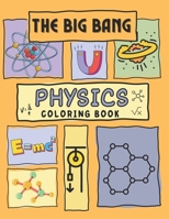 The Big Bang Physics Coloring Book: Cosmic Colors: Exploring Physics through Art and Imagination B0CQXNWXD8 Book Cover