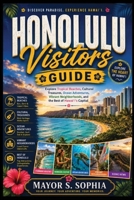Honolulu Visitors Guide: Explore Tropical Beaches, Cultural Treasures, Ocean Adventures, Vibrant Neighborhoods, and the Best of Hawai?i's Capital B0HFCZ9FBP Book Cover