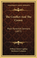 The Conflict And The Crown: Plain Parochial Sermons 1165793288 Book Cover