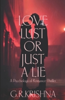 LOVE, LUST, OR JUST A LIE: A Psychological Romance Thriller B0GGRFBSYV Book Cover
