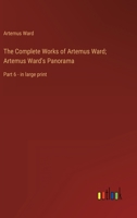 The Complete Works of Artemus Ward Part 6: Artemus Ward's Panorama 1514616513 Book Cover