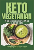 Keto Vegetarian: Vegetarian Keto Diet Cookbook (Ace Keto) 1093650958 Book Cover