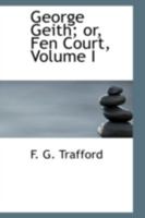 George Geith; or, Fen Court, Volume I 0559314450 Book Cover