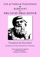 Life & Times & Teachings & Ruba'iyat of Abu Sa'id Abul-Khayr 1719380422 Book Cover