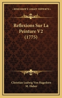 Reflexions Sur La Peinture V2 (1775) 1165692341 Book Cover