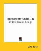 Freemasonry Under The United Grand Lodge 1425301967 Book Cover