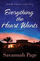 Everything the Heart Wants: A Novel 1542046033 Book Cover