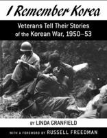 I Remember Korea: Veterans Tell Their Stories of the Korean War, 1950-53 061817740X Book Cover