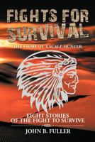 Fights for Survival : The Story of a Scalp Hunter 1479762156 Book Cover