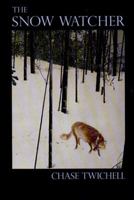 The Snow Watcher: Poems 0865380937 Book Cover