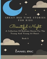 Great Bed Time Stories For Kids: A Collection Of Bedtime Stories For The Young And Young At Heart.   Book 2 B087SM5721 Book Cover