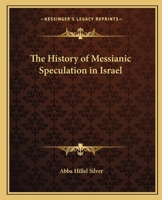 The History of Messianic Speculation in Israel 0766135144 Book Cover