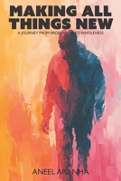 Making All Things New: From Brokenness to Wholeness B0G7KNG2RM Book Cover