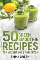 50 Top Green Smoothie Recipes for Weight Loss and Detox 1984396005 Book Cover