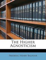 The Higher Agnosticism 1163231568 Book Cover