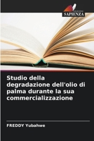 Studio della degradazione dell'olio di palma durante la sua commercializzazione 620600905X Book Cover