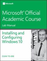 70-698 Installing and Configuring Windows 10 Lab Manual (Microsoft Official Academic Course) 1119353238 Book Cover