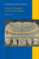 Staging the Nation: Opera and Nationalism in 19th-Century Hungary 9004347216 Book Cover