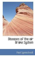 Diseases of the Air Brake System Their Causes, Symptoms and Cure 0530848945 Book Cover