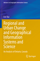 Regional and Urban Change and Geographical Information Systems and Science: An Analysis of Ontario, Canada 3031247302 Book Cover