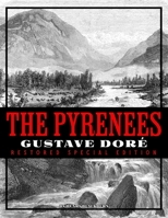 The Pyrenees: Gustave Dor� Restored Special Edition 1592181686 Book Cover