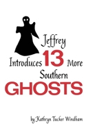 Jeffrey Introduces 13 More Southern Ghosts 0817303812 Book Cover