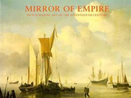Mirror of Empire: Dutch Marine Art of the Seventeenth Century 0521393280 Book Cover